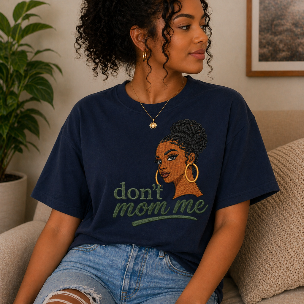 Don’t Mom Me Embroidered T-Shirts