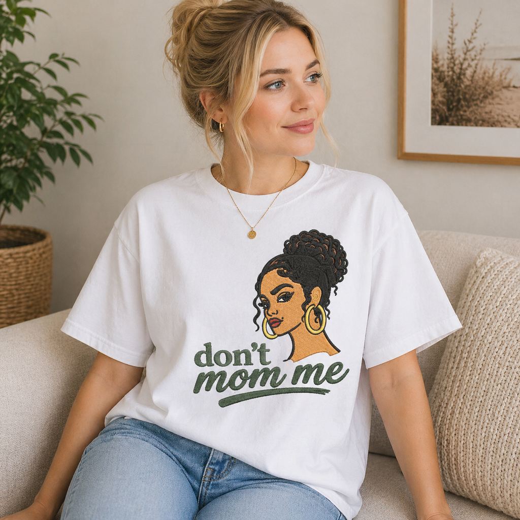 Don’t Mom Me Embroidered T-Shirts