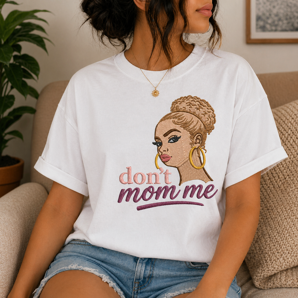 Don’t Mom Me Embroidered T-Shirts