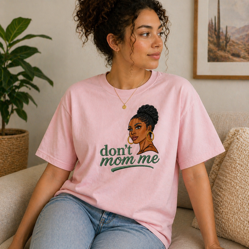 Don’t Mom Me Embroidered T-Shirts